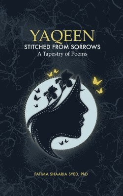 bokomslag Yaqeen: STITCHED FROM SORROWS: A Tapestry of Poems