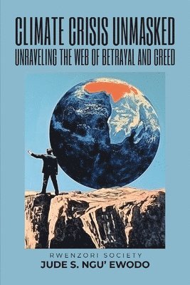 Jude S Ngu'ewodo, Jude S. Ngu'ewodo, Jude S. Ngu'Ewodo - Climate Crisis Unmasked, Häftad
