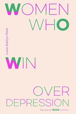 Luna Suhlyn Park - Women Who Win Over Depression, Häftad