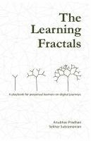 bokomslag The Learning Fractals: A Playbook for Perpetual Learners on Digital Journeys