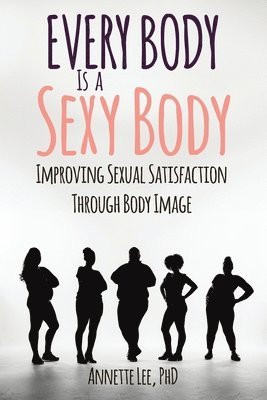 Annette Lee - Every Body Is a Sexy Body, Häftad. Tillgänglighet: Lägg i varukorg