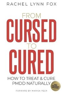 bokomslag From Cursed to Cured: How to Treat & Cure PMDD Naturally