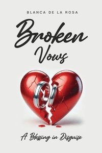bokomslag Broken Vows: A Blessing in Disguise
