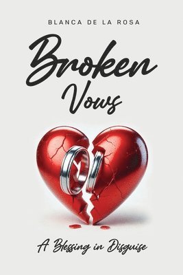 bokomslag Broken Vows: A Blessing in Disguise