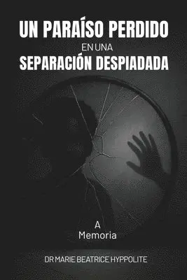 Marie Beatrice Hyppolite - Paraíso Perdido en una Separación Despiadada, Häftad. Tillgänglighet: Lägg i varukorg