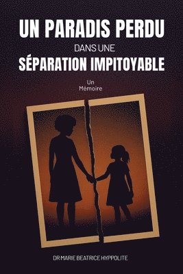 bokomslag Un Paradis Perdu dans une Séparation Impitoyable
