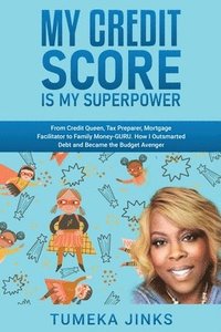 bokomslag My Credit Score Is My Superpower