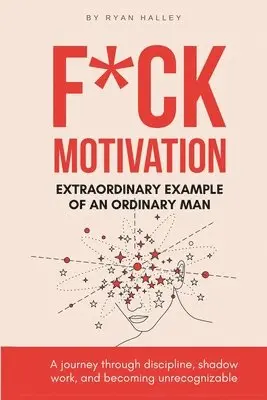 Ryan Halley - F*ck Motivation, Häftad. Tillgänglighet: Lägg i varukorg