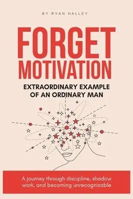 Ryan Halley - Forget Motivation, Häftad. Tillgänglighet: Tillfälligt slut