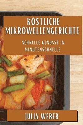 Julia Weber - Köstliche Mikrowellengerichte, Häftad