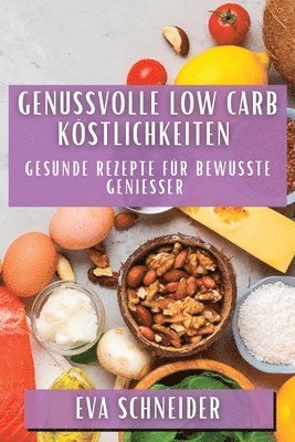 bokomslag Genussvolle Low Carb Köstlichkeiten