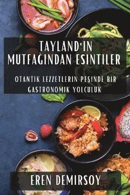 bokomslag Tayland'&#305;n Mutfa&#287;&#305;ndan Esintiler