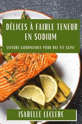 Isabelle Leclerc - Délices à Faible Teneur en Sodium, Häftad