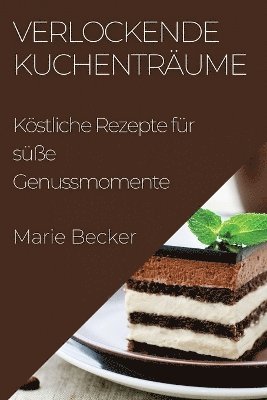 Verlockende Kuchenträume