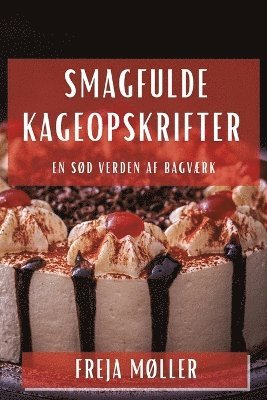 Freja Møller - Smagfulde Kageopskrifter, Häftad