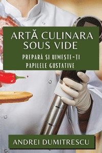 bokomslag Art&#259; Culinara Sous Vide