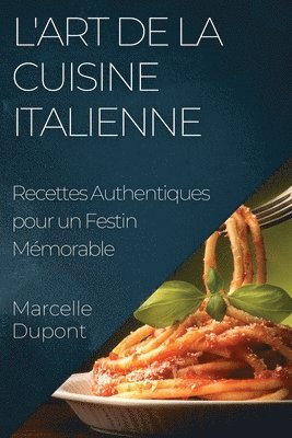 bokomslag L'Art de la Cuisine Italienne