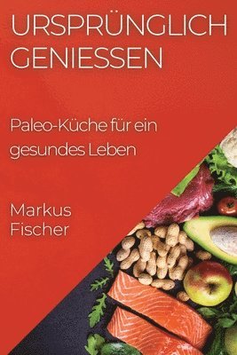 Markus Fischer - Ursprünglich genießen, Häftad