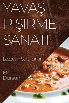 bokomslag Yava&#351; Pi&#351;irme Sanat&#305;