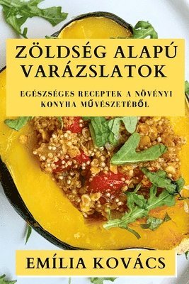 Emília Kovács - Zöldség Alapú Varázslatok, Häftad