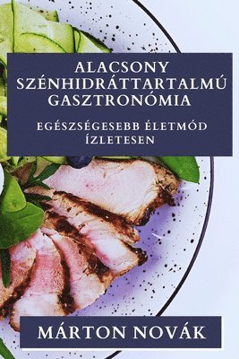 Alacsony Szénhidráttartalmú Gasztronómia 1