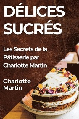 Charlotte Martin - Délices Sucrés, Häftad
