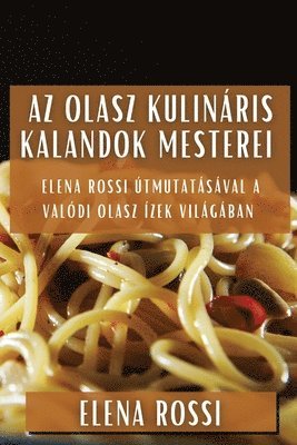 bokomslag Az Olasz Kulinris Kalandok Mesterei