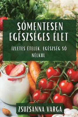 Zsuzsanna Varga - Sómentesen Egészséges Élet, Häftad