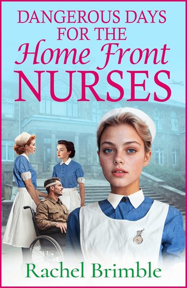 Rachel Brimble - Dangerous Days for the Home Front Nurses, Häftad