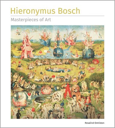 Rosalind Ormiston - Hieronymus Bosch Masterpieces of Art, Inbunden