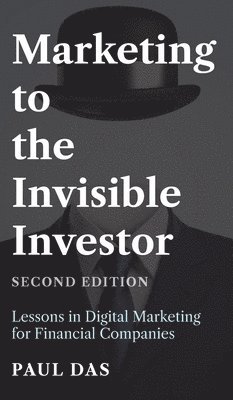 Paul Das - Marketing to the Invisible Investor (Second Edition), Inbunden