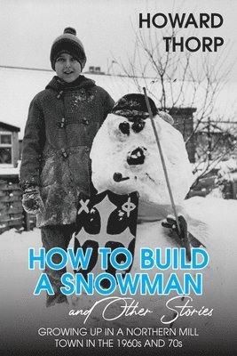 bokomslag How to Build a Snowman and Other Stories