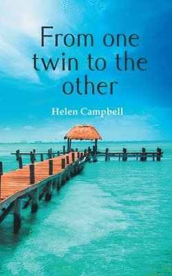 Helen Campbell - From One Twin to the Other, Häftad