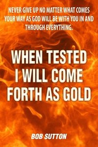 bokomslag When Tested I Will Come Forth as Gold