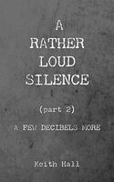 Keith Hall - Rather Loud Silence, Häftad