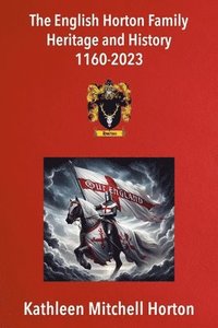 bokomslag English Horton Family Heritage and History 1160-2023