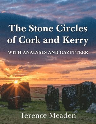 bokomslag The Stone Circles of Cork and Kerry: With Analyses and Gazetteer