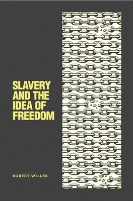 bokomslag Slavery and the Idea of Freedom