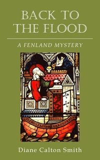 bokomslag Back to the Flood: A Fenland Mystery