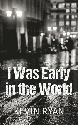 Kevin Ryan - I Was Early in the World, Häftad
