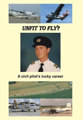 bokomslag Unfit to Fly?: A civil pilot's lucky career