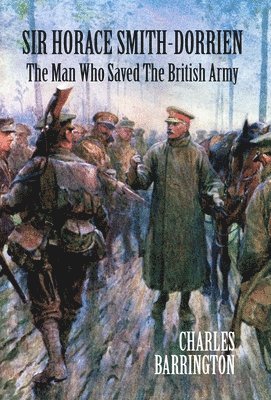 Charles Barrington - Sir Horace Smith-Dorrien, Inbunden