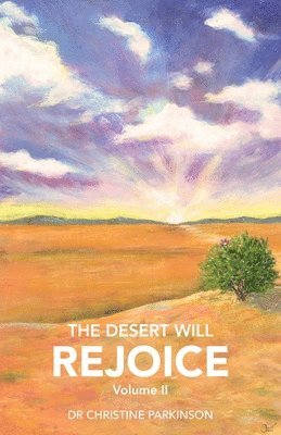 Christine Parkinson, Dr Christine Parkinson - Desert Will Rejoice Volume II, Häftad