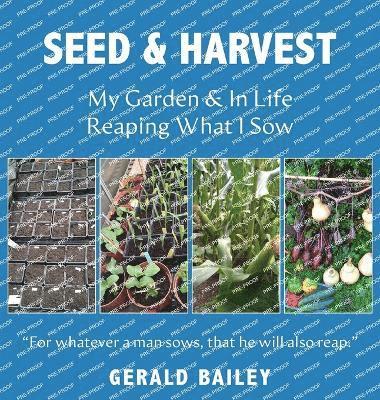 Seed & Harvest: My Garden & in Life: Reaping What I Sow 1