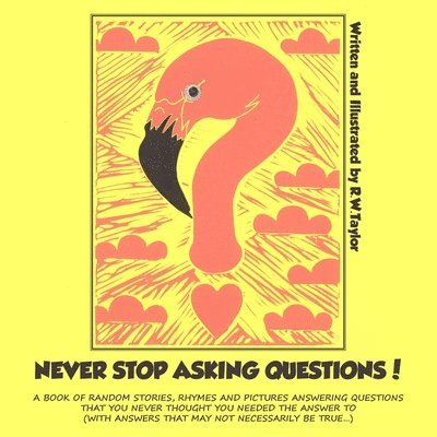 Never Stop Asking Questions!