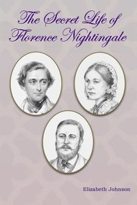 bokomslag The Secret Life of Florence Nightingale