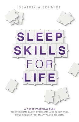 bokomslag Sleep Skills for Life: a 7-step practical plan to overcome sleep problems and sleep well for many years to come