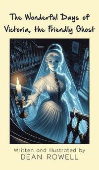 bokomslag Wonderful Days of Victoria, the Friendly Ghost