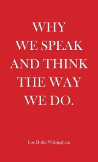 bokomslag Why We Speak and Think the Way We Do