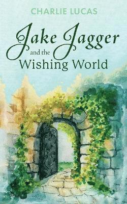 bokomslag Jake Jagger and The Wishing World